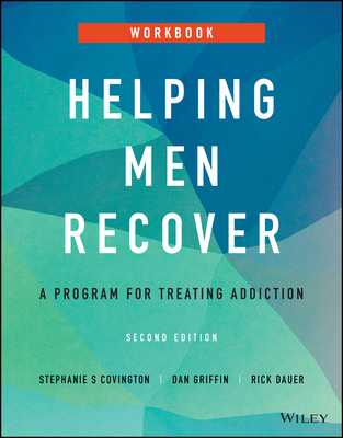 Helping Men Recover: A Program for Treating Addiction, Workbook - Covington, Stephanie S, and Griffin, Dan, and Dauer, Rick