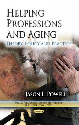 Helping Professions & Aging: Theory, Policy & Practice - Powell, Jason L