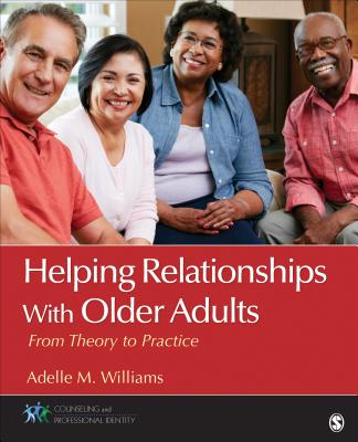 Helping Relationships with Older Adults: From Theory to Practice - Williams