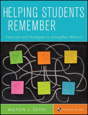 Helping Students Remember, Includes CD-ROM: Exercises and Strategies to Strengthen Memory - Dehn, Milton J.