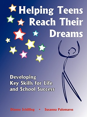 Helping Teens Reach Their Dreams - Palomares, Susanna, and Schilling, Dianne