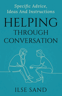 Helping Through Conversation: Specific advice, ideas and instructions