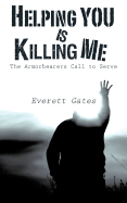 Helping You is Killing Me - Gates, Everett