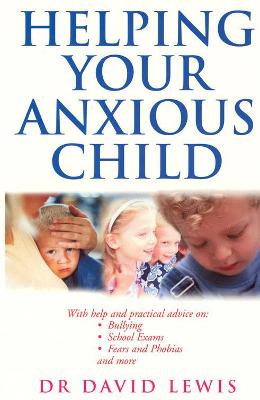 Helping Your Anxious Child - Lewis, David, Dr.