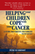 Helping Your Children Cope with Your Cancer (Second Edition): A Guide for Parents and Families