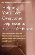 Helping Your Teen Overcome Depression: a Guide for Parents: A Guide for Parents - Kaufman, Miriam