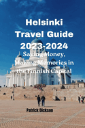 Helsinki Travel Guide 2023-2024: Saving Money, making memories in the Finnish Capital