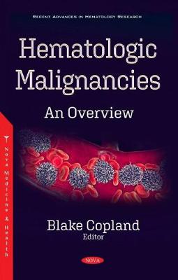 Hematologic Malignancies: An Overview - Copland, Blake (Editor)