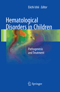 Hematological Disorders in Children: Pathogenesis and Treatment