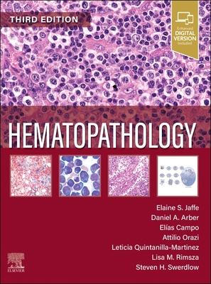 Hematopathology - Jaffe, Elaine Sarkin, MD, and Arber, Daniel A, MD, and Campo, Elias, MD