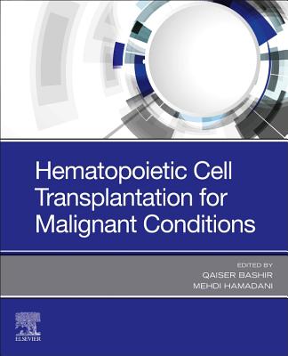 Hematopoietic Cell Transplantation for Malignant Conditions - Bashir, Qaiser, MD (Editor), and Hamadani, Mehdi (Editor)
