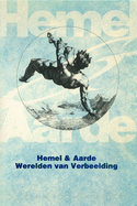 Hemel En Aarde: Werelden Van Verbeelding