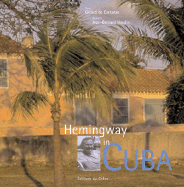 Hemingway in Cuba - Cortanze, Gerard De (Text by), and de Cortanze, Gerard