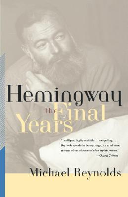 Hemingway: The Final Years - Reynolds, Michael
