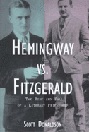 Hemingway Versus Fitzgerald: The Rise and Fall of a Literary Friendship