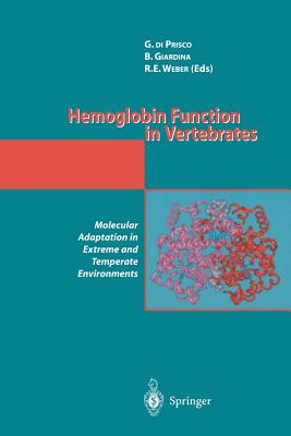 Hemoglobin Function in Vertebrates: Molecular Adaptation in Extreme and Temperate Environments - Prisco, G Di (Editor), and Giardina, B (Editor), and Weber, R E (Editor)