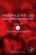 Hemophilia and Von Willebrand Disease: Factor VIII and Von Willebrand Factor