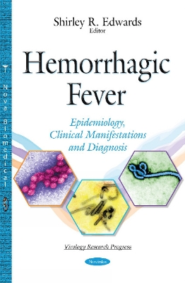 Hemorrhagic Fever: Epidemiology, Clinical Manifestations & Diagnosis - Edwards, Shirley R (Editor)