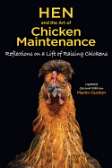 Hen and the Art of Chicken Maintenance: Reflections on a Life of Raising Chickens