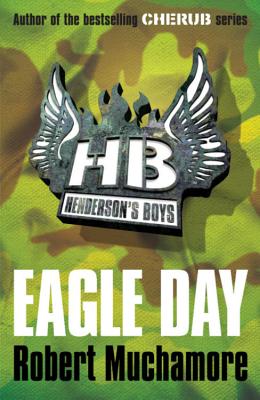 Henderson's Boys: Eagle Day: Book 2 - Muchamore, Robert