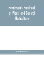 Henderson's Handbook of plants and general horticulture