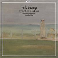 Henk Badings: Symphonies 4 & 5 - Bochum Symphony Orchestra; David Porcelijn (conductor)
