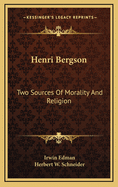 Henri Bergson: Two Sources of Morality and Religion