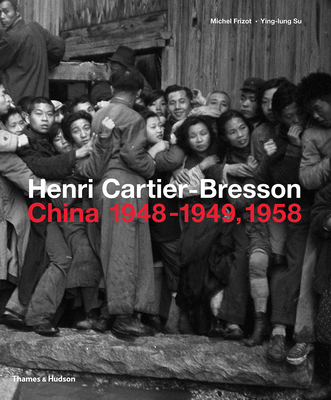 Henri Cartier-Bresson: China 1948-1949, 1958 - Frizot, Michel