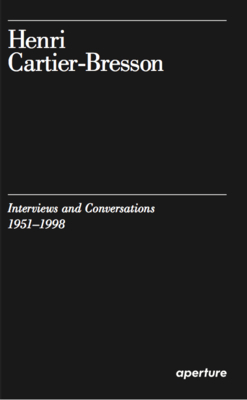 Henri Cartier-Bresson: Interviews and Conversations (1951-1998) - 