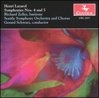 Henri Lazarof: Symphonies Nos. 4 & 5 - Richard Zeller (baritone); Seattle Symphony Chorale (choir, chorus); Seattle Symphony Orchestra; Gerard Schwarz (conductor)