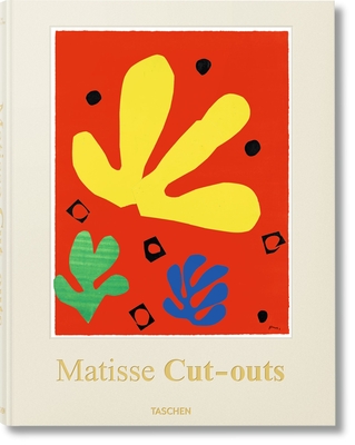 Henri Matisse. Cut-outs. Drawing With Scissors - Nret, Gilles (Editor), and Nret, Xavier-Gilles (Editor)