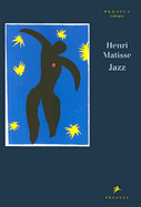 Henri Matisse: Jazz: Jazz is Rhythm and Meaning