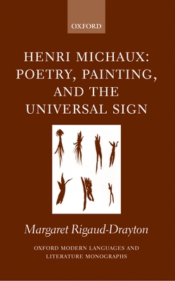 Henri Michaux: Poetry, Painting, and the Universal Sign - Rigaud-Drayton, Margaret