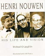 Henri Nouwen: His Life and Vision