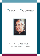 Henri Nouwen: In My Own Words