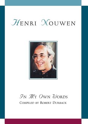 Henri Nouwen: In My Own Words - Durback, Robert (Compiled by)