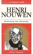 Henri Nouwen: Reclaiming Our Humanity