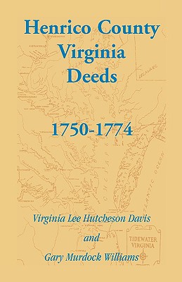 Henrico County, Virginia Deeds, 1750-1774 - Davis, Virginia Lee Hutcheson, and Williams, Gary Murdock