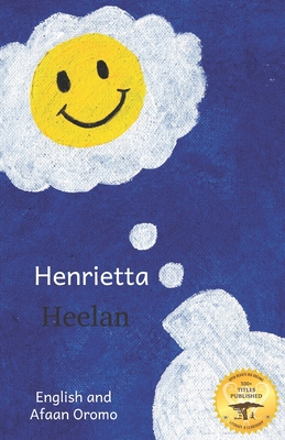 Henrietta: An Unusual Visitor In English and Afaan Oromo - Ready Set Go Books, and Gemeda, Ahmed Dedo (Translated by)