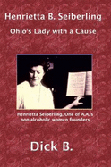 Henrietta B. Seiberling: Ohio's Lady With a Cause, Third Edition