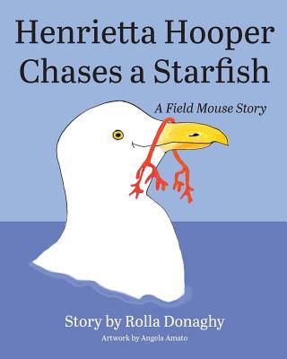 Henrietta Hooper Chases a Starfish: A Field Mouse Story - Donaghy, Rolla