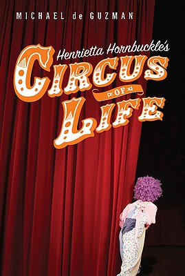 Henrietta Hornbuckle's Circus of Life - de Guzman, Michael