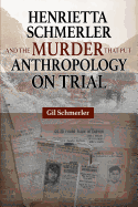 Henrietta Schmerler and the Murder That Put Anthropology on Trial