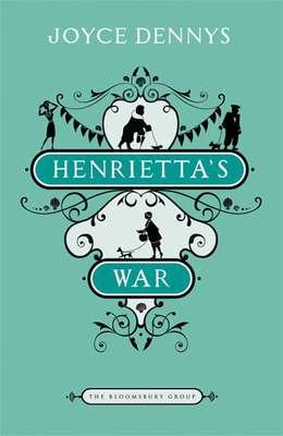 Henrietta's War: News from the Home Front 1939-1942 - Dennys, Joyce