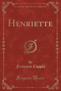 Henriette (Classic Reprint)