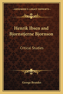 Henrik Ibsen and Bjornstjerne Bjornson: Critical Studies