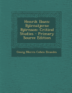 Henrik Ibsen: Bjornstjerne Bjornson: Critical Studies - Primary Source Edition - Brandes, Georg Morris Cohen