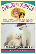Henry and Goldie Talk to a Polar Bear: Kids Animal Adventure Book about Endangered Animals