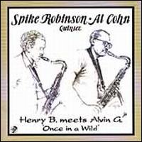 Henry B. Meets Alvin G. Once in a Wild - Spike Robinson w/ the Al Cohn Quintet