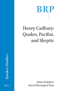 Henry Cadbury: Quaker, Pacifist, and Skeptic